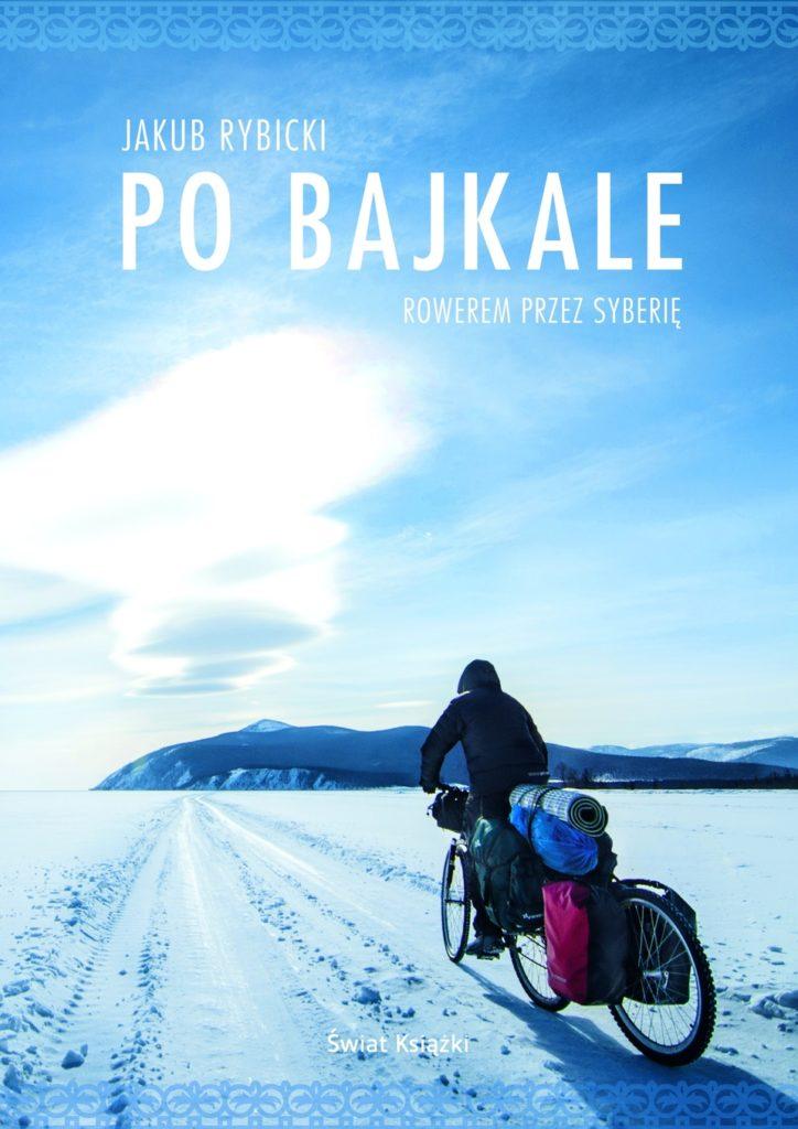 Rowerem po lodzie - Jakub Rybicki - "Po Bajkale" [recenzja]