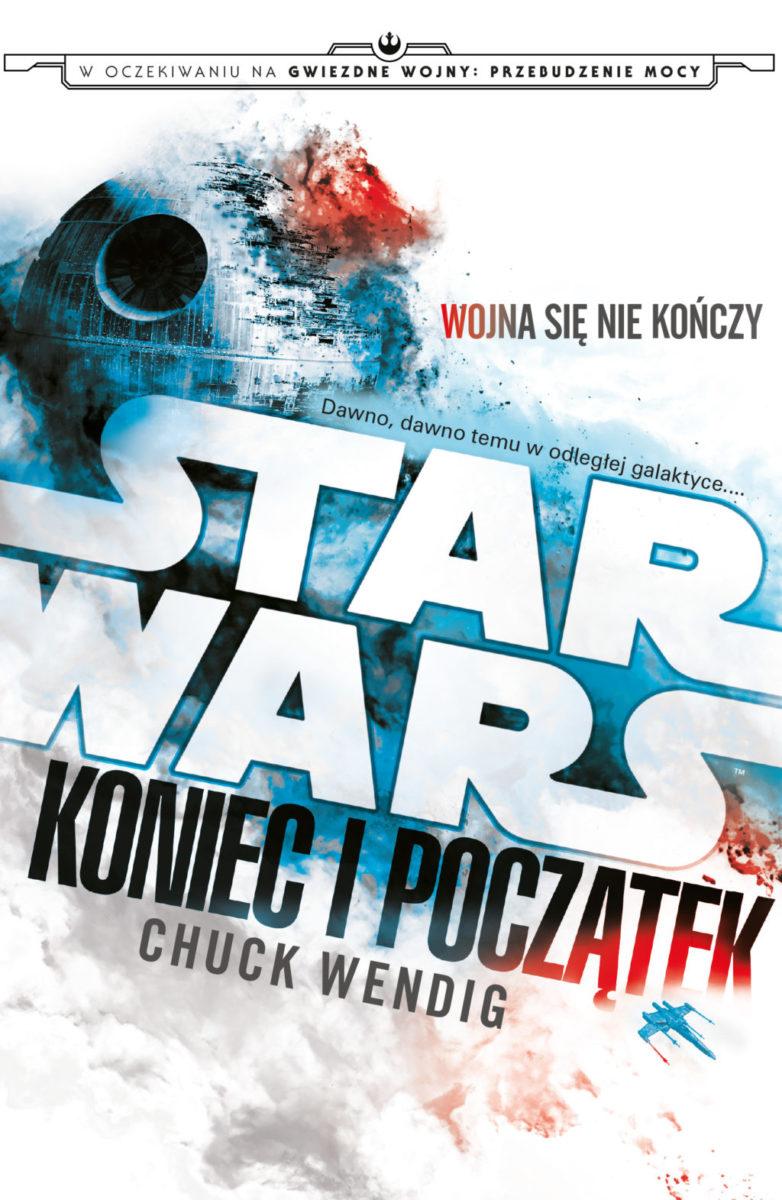 W oczekiwaniu na Przebudzenie Mocy - Chuck Wendig - "Star Wars. Koniec i początek" [recenzja]