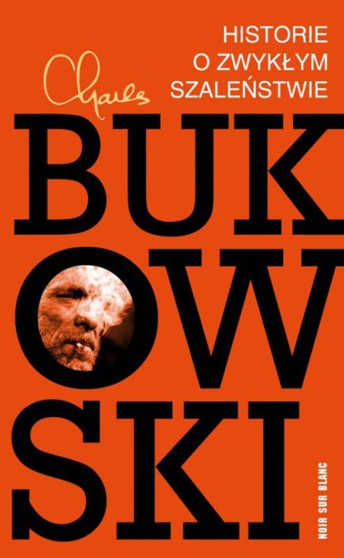 Oddzielanie mięsa od kości - Charles Bukowski - "Historie o zwykłym szaleństwie" [recenzja]
