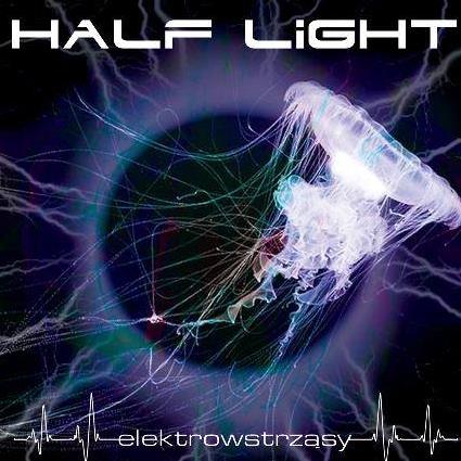 Pod napięciem - Half Light - "Elektrowstrząsy" [recenzja]