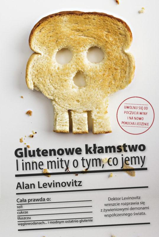 Nie jesteś tym, co jesz – Alan Levinovitz - „Glutenowe kłamstwo i inne mity o tym, co jesz” [recenzja]