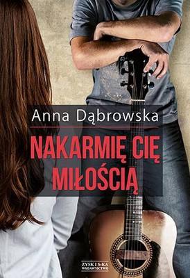 Miłość, muzyka i rozterki - Anna Dąbrowska - "Nakarmię Cię miłością" [recenzja]
