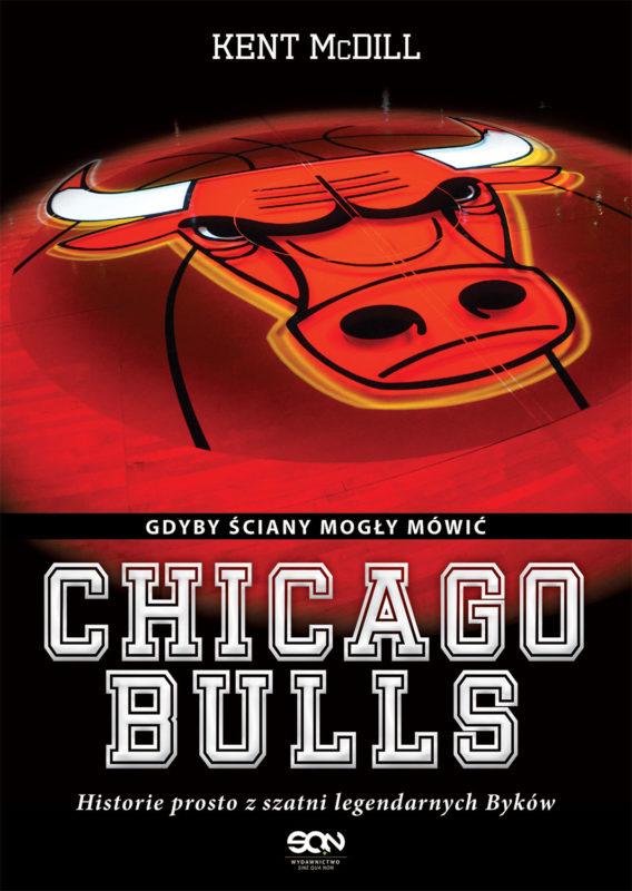 Bycze lata - Kent McDill - "Chicago Bulls. Gdyby ściany mogły mówić" [recenzja]