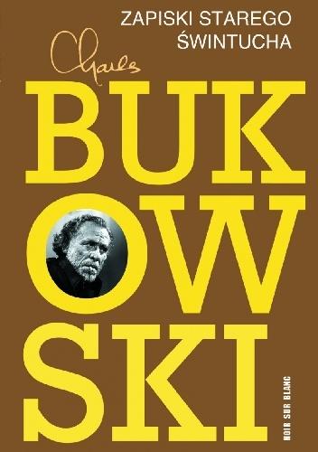 Nie dla niemowlaków - Charles Bukowski - "Zapiski starego świntucha"