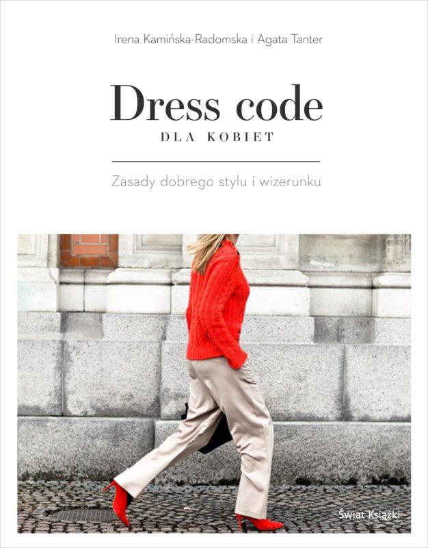 Czym jest dress code? - Irena Kamińska-Radomska, Agata Tanter – „Dress code dla kobiet. Zasady dobrego stylu i wizerunku” [recenzja]
