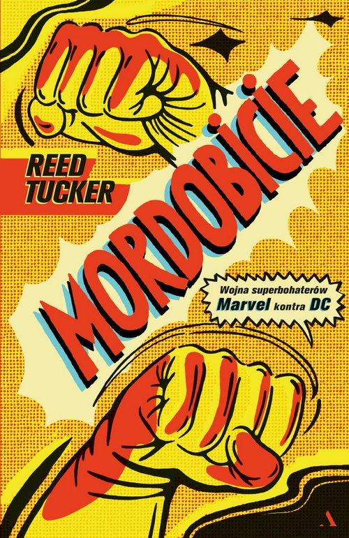 Odwieczny konflikt geeków - Reed Tucker - "Mordobicie. Wojna superbohaterów. Marvel kontra DC" [recenzja]