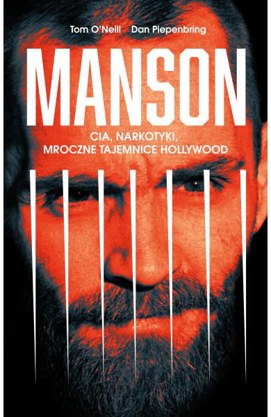 Manson i brudna prawda o najgłośniejszej zbrodni Hollywood – Tom O'Neill, Dan Piepenbring – "Manson. CIA, narkotyki, mroczne tajemnice Hollywood" [recenzja]
