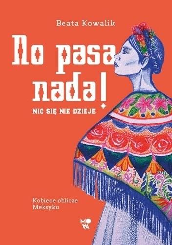 Kobiece głosy Meksyku – Beata Kowalik – "No pasa nada! Nic się nie dzieje. Kobiece oblicze Meksyku" [recenzja]