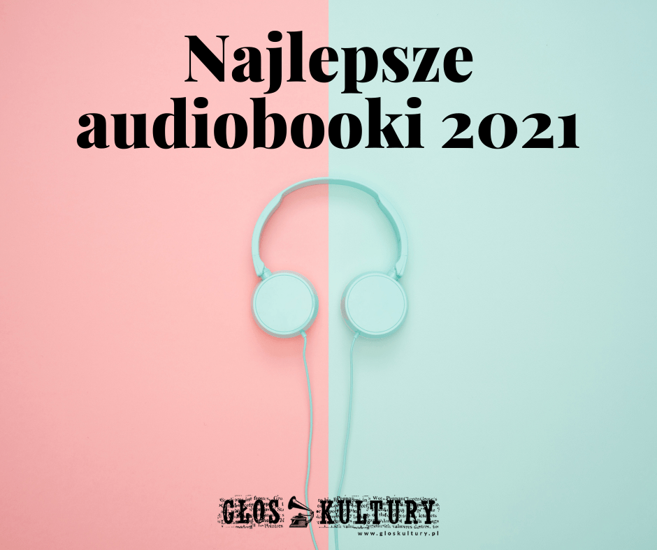 Literackie podsumowanie roku: Najlepsze audiobooki 2021