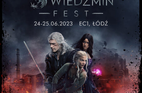 Wiedźmin Fest z udziałem gwiazd uniwersum już 24-25 czerwca w Łodzi!