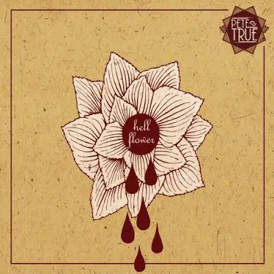 Akustyczna energia - Pete True - "Hell Flower" [recenzja]