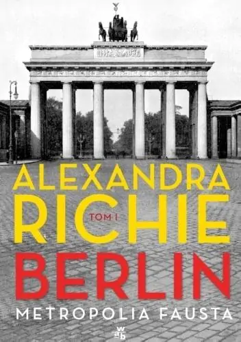 Miasto sprzeczności - Alexandra Richie - "Berlin. Metropolia Fausta" [recenzja]