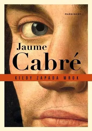 Refleksja nad naturą zła - Jaume Cabré - "Kiedy zapada mrok" [recenzja]