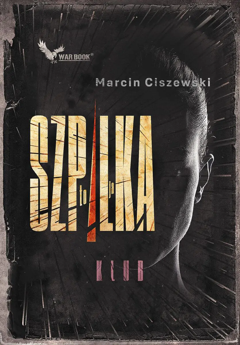"To ja, Szpilka. Klub" - Nowa powieść Marcina Ciszewskiego